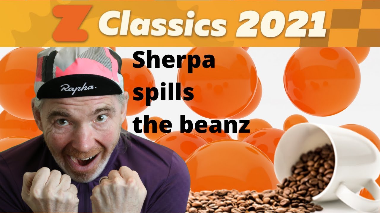 Zwift Classics 2021 - Sherpa Spills the Beanz...