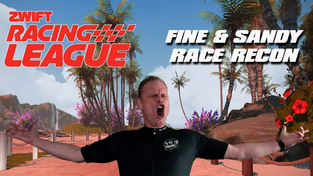 Zwift Racing League - Race Recon | Fine and Sandy Points Race