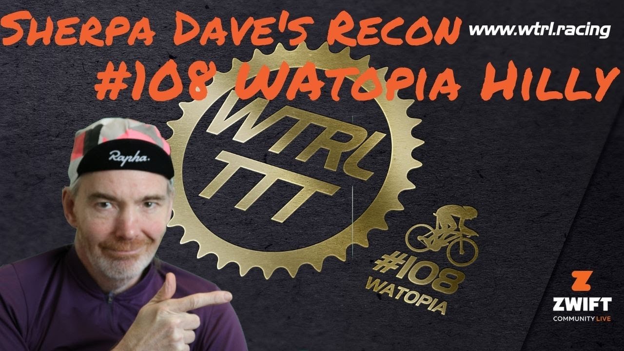 WTRL TTT #108 Sherpa Dave's Recon Ride Watopia Hilly Route