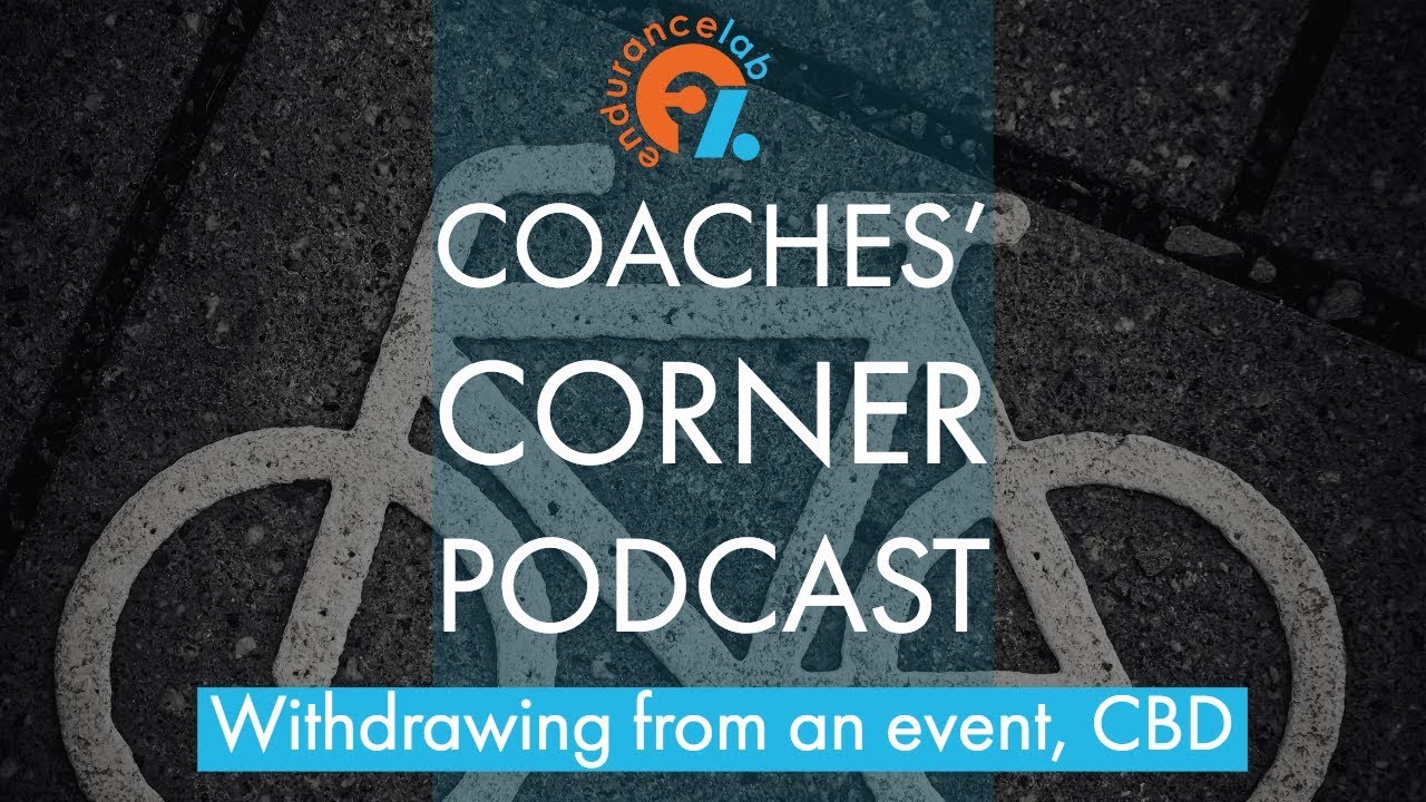 Coaches Corner 42 - Withdrawing during an event, CBD use in sports