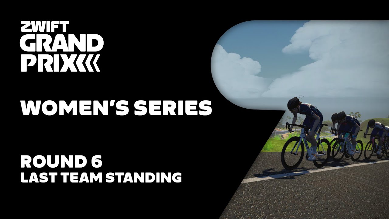 Zwift Grand Prix // Women’s Series Round 6 - Last Team Standing