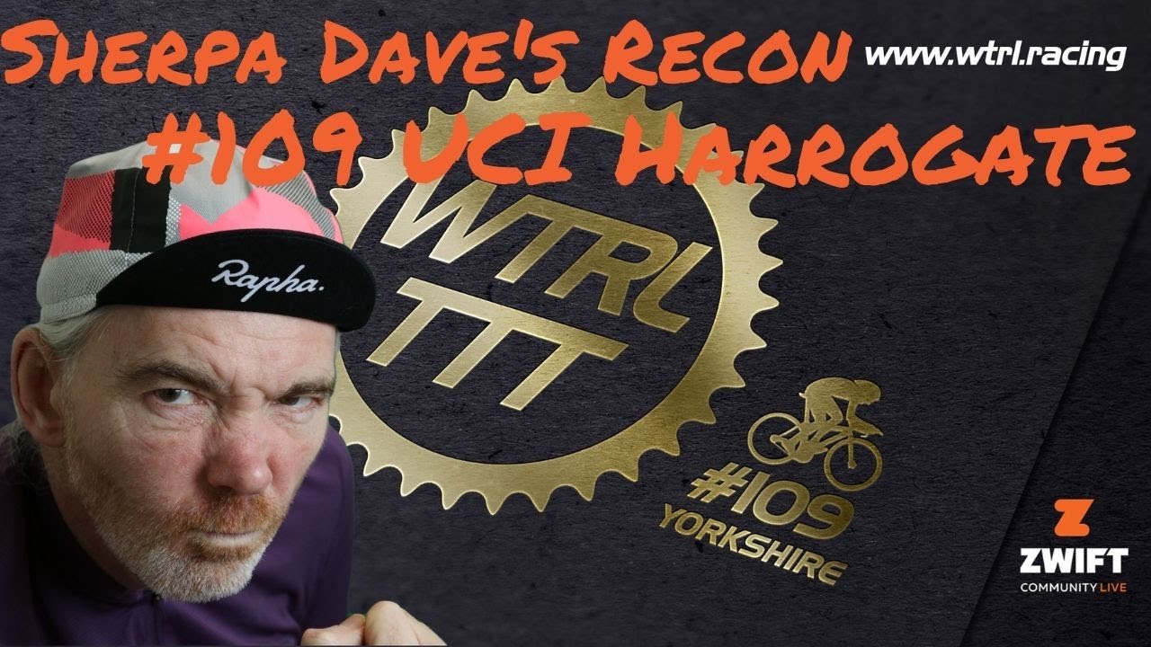 WTRL TTT #109 Sherpa Dave's Recon Ride UCI Harrogate