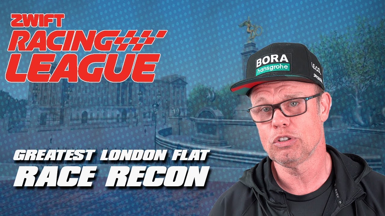 Zwift Racing League - Race Recon | Greatest London Flat Route Breakdown