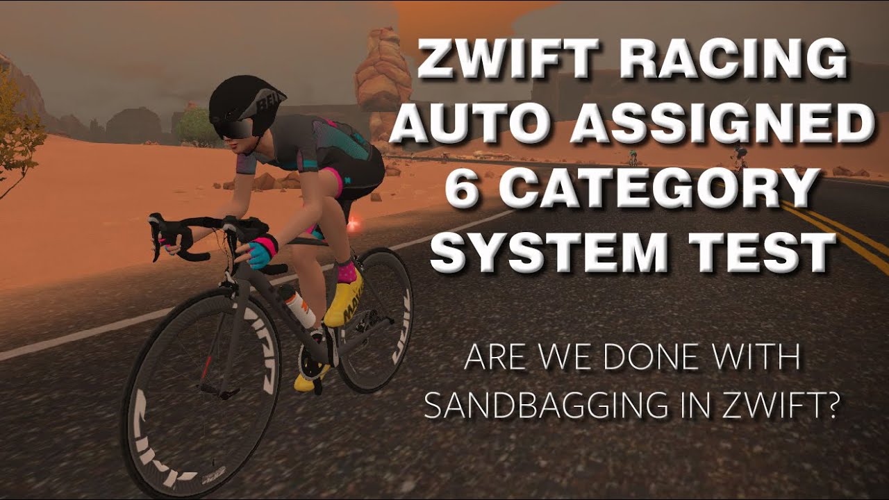 Zwift Racing - Auto Assigned 6 Category System Testing.  Is this the end of sandbagging?
