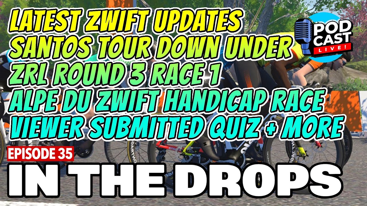 E35 | ZRL Race 1 | Zwift Updates | Santos TdU | AdZ Race | Quiz + more