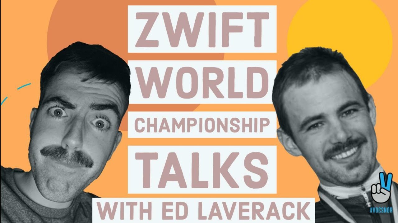 ZWIFT WORLD CHAMPIONSHIP talks with ED LAVERACK