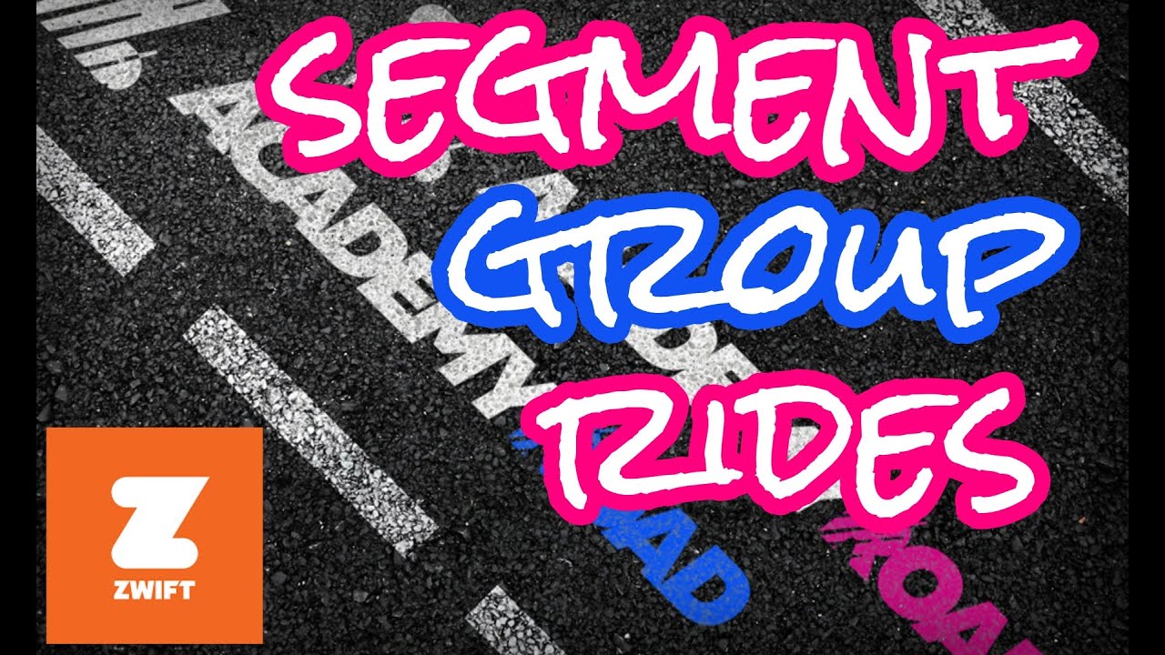ZWIFT ACADEMY -  Segment Group Rides