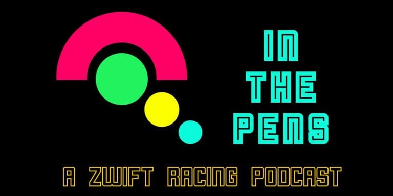 “In The Pens” Zwift Racing Podcast – Episode 3