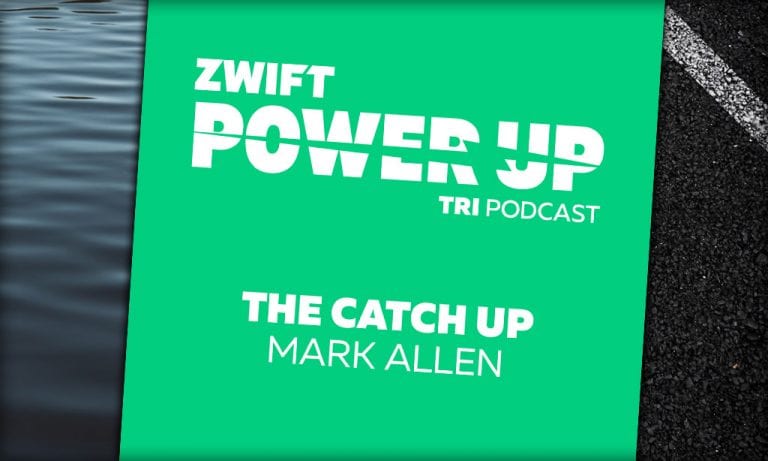 The Catch Up With Mark Allen (Zwift PowerUp Tri Podcast)