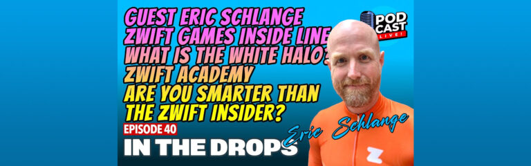 In the Drops Episode 40: Guest Eric Schlange from Zwift Insider